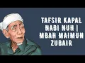 Tafsir Kapal Nabi Nuh | Mbah Maimun Zubair