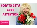 How To Get A Guy s Attention