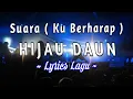 Download Lagu Hijau Daun - Suara Ku Berharap ( Lyrics )
