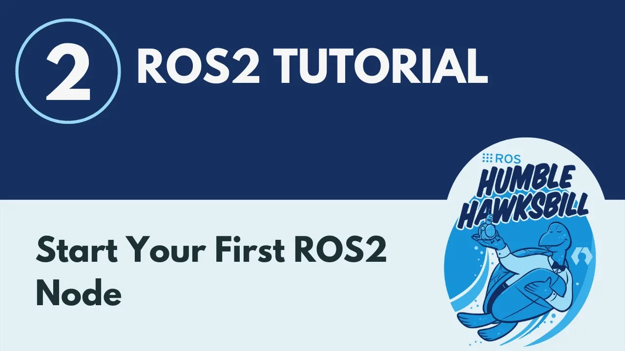 Start Your First ROS2 Node - ROS2 Tutorial 2