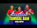Download Lagu KARAOKE - TAMBAL BAN (LORENZA) • VERSI KOPLO RASA ORKES • NADA COWOK