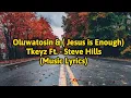 Download Lagu “Oluwatosin (Jesus is Enough)” – Tkeyz Ft. SteveHills [MUSIC LYRICS]