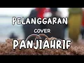 Download Lagu PELANGGARAN - GUYON WATON cover PANJIAHRIF ( LIRIK )