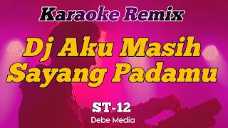 Download Dj Aku Sungguh Masih Sayang Padamu Karaoke Remix MP3