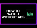 How To Watch Hulu Without Ads Tutorial