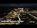 Download Lagu Seperti ini Indahnya Suasana Malam di KIPP IKN