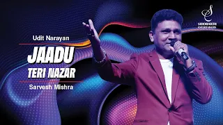 jaadu teri nazar udit narayan sarvesh mishra siddharth entertainers