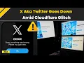 Twitter Down: Cloudflare Glitch Takes Down X, ChatGPT, And Dozens Of Major Platforms