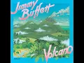 Volcano - Jimmy Buffett