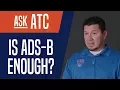 Ask ATC Is ADS-B enough