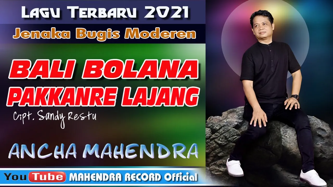 BALI BOLANA PAKKANRE LAJANG Lagu Terbaru ANCHA MAHENDRA yang VIRAL Di Masyarakat sekarang ini