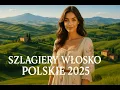 Lagu 🎵 Polskie i Włoskie Szlagiery 2025 🇵🇱🇮🇹 Najpiękniejsze Przeboje 🌹  Mix Szlagiery I Taneczne Hity
