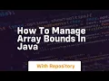 how to manage array bounds in java