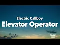 Electric Callboy -Elevator Operator (Lyrics)