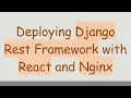 Deploying Django Rest Framework with React and Nginx