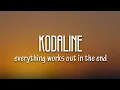 Download Lagu Kodaline - Everything Works Out In The End (Lyrics)
