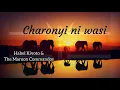 Download Lagu Charonyi ni wasi by Habel Kifoto maroon commandos translated lyrics