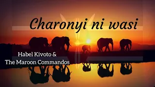 charonyi ni wasi by habel kifoto maroon commandos translated lyrics