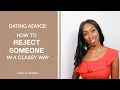 How To Reject Someone Nicely and Respectfully Like A Lady