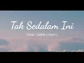 Download Lagu Tak Sedalam Ini - lirik - cover - liefah