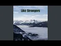 Download Lagu Like Strangers