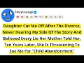 Download Lagu Daughter Cut Me Off After The Divorce, Never Hearing My Side Of The Story And Believed Every Lie Her