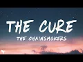 Lagu The Chainsmokers - The Cure (Lyrics)