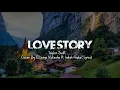 Download Lagu LOVE STORY - Taylor swift Cover By Eltasya Natasha ft. Indah Aqila (Lyrics Video)