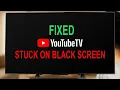 Why is My Youtube TV Stuck on Black Screen Guide to fix it