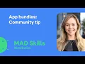 App Bundles Community tip - MAD Skills