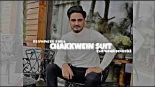 chakkwein suit kulwinder billa remix song slow reverb by kahlon music use headphones 