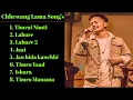 Download Lagu Chhewang Lama Song's Collection || Nepali Song's