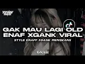 Lagu DJ GAK MAU LAGI OLD STYLE ENAFF XGANK MENGKANE VIRAL TIKTOK YANG KALIAN CARI