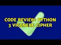 Code Review Python 3 Vigenere Cipher 2 Solutions