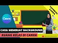 Download Lagu Cara Membuat Background Ruang Kelas Untuk Video Pembelajaran di Canva