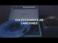 Camila - Coleccionista de Canciones (Letra)