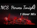 Download Lagu NCS - Heroes Tonight ( One Hour Mix)
