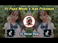 Download Lagu DJ Papa Muda x Ada Pokemon Tiktok Viral Slow Bass Terbaru