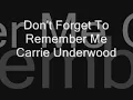 Don't Forget To Remember Me Carrie UnderWood Lyrics