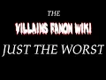 The Villains Fanon Wiki Just The Worst