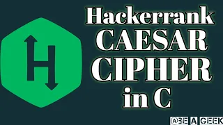 Caesar cipher hackerrank solution in C BE A GEEK