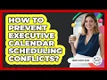 How To Prevent Executive Calendar Scheduling Conflicts