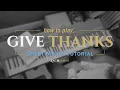 Download Lagu How to play my piano solo arrangement of Give Thanks