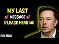 Elon Musk: “Before It’s Too Late My Love — I Need To Tell You This About Us.”