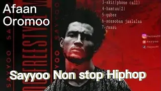 SAYYOO HIPHOP AFAAN OROMOO NON STOP 