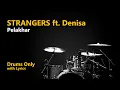 STRANGERS ft. Denisa - Pelakhar (Drums Only + Lyrics)