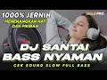 Download Lagu DJ SANTAI BASS NYAMAN | DJ CEK SOUND BASS JERNIH 1000% MENENANGKAN HATI DAN PIKIRAN (MHLS PRO)