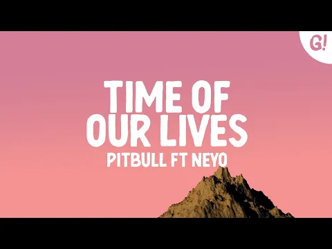 Download MP3 Pitbull, Ne-Yo - Time Of Our Lives (Lyrics)