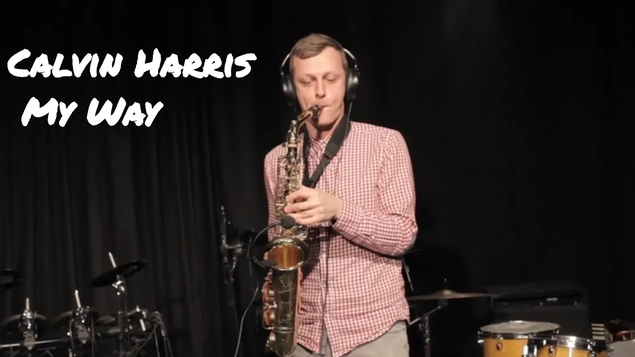 Calvin Harris - My Way (saxophone cover by Vytautas Petrauskas)