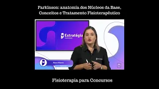 Parkinson: Anatomia dos Núcleos da Base, Conceitos e Tratamento Fisioterapêutico.